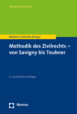 Methodik des Zivilrechts - von Savigny bis Teubner - Joachim Rückert; Ralf Seinecke