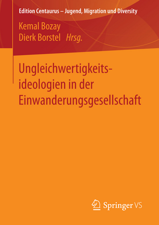 Ungleichwertigkeitsideologien in der Einwanderungsgesellschaft - Kemal Bozay; Dierk Borstel