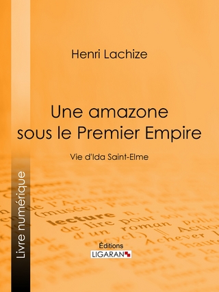 Une Amazone sous le Premier Empire - Henri Lachize