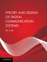 Theory and Design of Digital Communication Systems -  Tri T. Ha