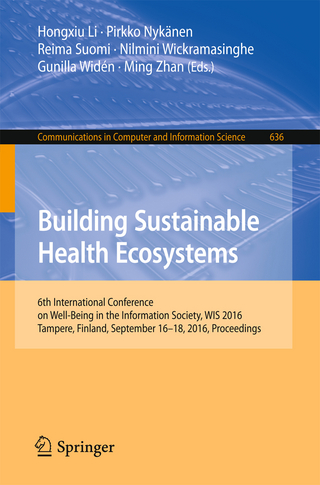 Building Sustainable Health Ecosystems - Hongxiu Li; Pirkko Nykänen; Reima Suomi; Nilmini Wickramasinghe; Gunilla Widén; Ming Zhan