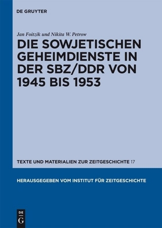 Die sowjetischen Geheimdienste in der SBZ/DDR von 1945 bis 1953 - Jan Foitzik; Nikita W. Petrow