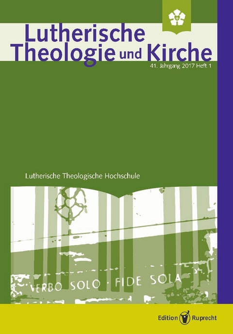 Lutherische Theologie und Kirche, Heft 01/2017 - 
