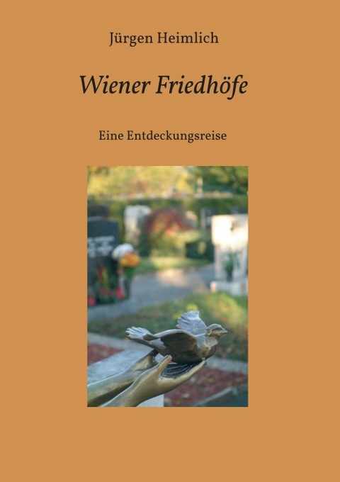 Wiener Friedhöfe - Jürgen Heimlich