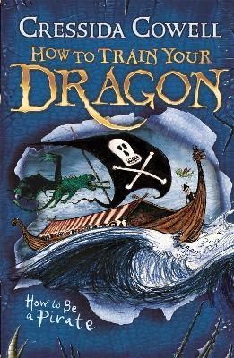How to Train Your Dragon: How To Be A Pirate - Cressida Cowell