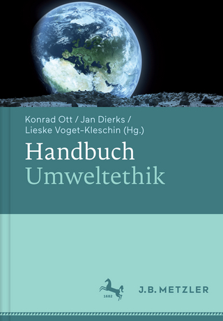 Handbuch Umweltethik - Konrad Ott; Jan Dierks; Lieske Voget-Kleschin