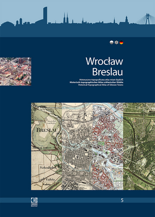 Wroc?aw/Breslau. Historical-Topographical Atlas of Silesian Towns. - Peter Haslinger; Wolfgang Kreft; Grzegorz Strauchold; Ro?cis?aw ?erelik