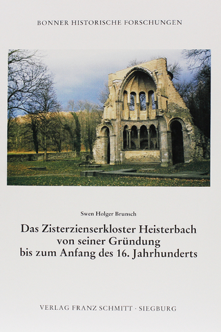 Das Zisterzienserkloster Heisterbach von seiner Gründung bis zum Anfang des 16. Jahrhunderts - Swen H Brunsch; Raymund Kottje