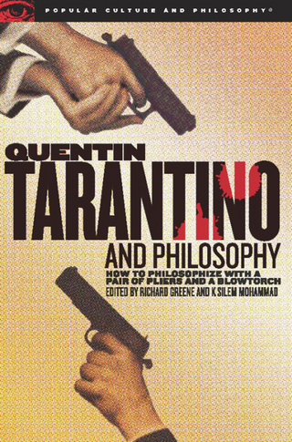 Quentin Tarantino and Philosophy - Richard Greene; K. Silem Mohammad