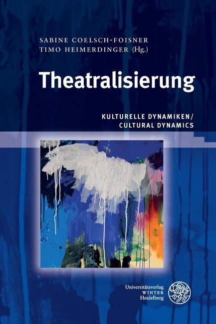 Kulturelle Dynamiken/Cultural Dynamics / Theatralisierung - 