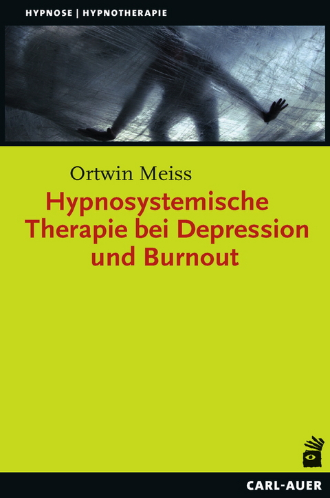 Hypnosystemische Therapie bei Depression und Burnout - Ortwin Meiss