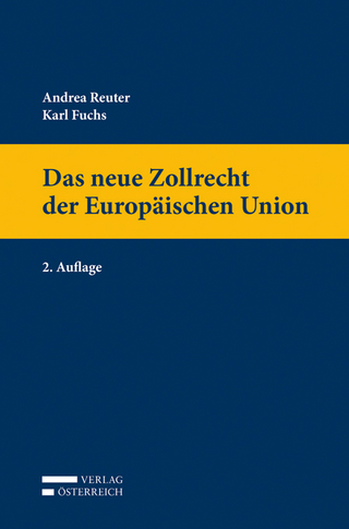 Das neue Zollrecht der Europäischen Union - Andrea Reuter; Karl Fuchs