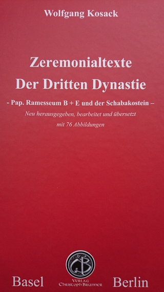 Zeremonialtexte der Dritten Dynastie - Wolfgang Kosack