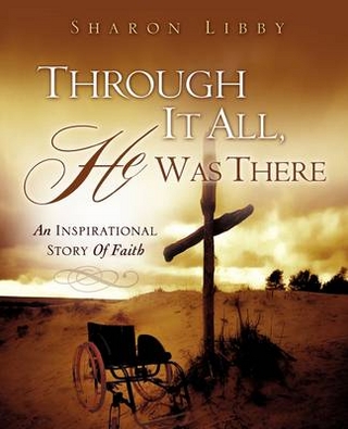 Through It All, He Was There - Sharon Libby