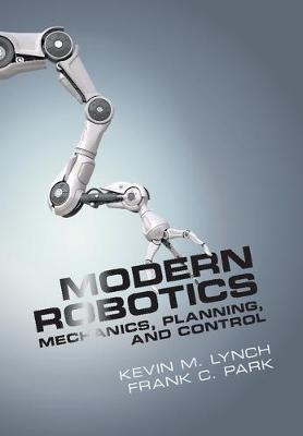 Modern Robotics -  Kevin M. Lynch,  Frank C. Park