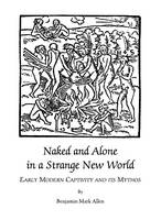 Naked and Alone in a Strange New World - Benjamin Mark Allen