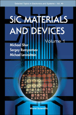 Sic Materials And Devices - Volume 1 - Sergey Rumyantsev; Michael S Shur; Michael E Levinshtein