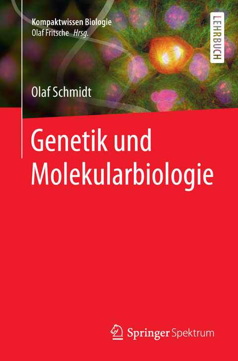 Genetik und Molekularbiologie - Olaf Schmidt
