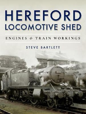 Hereford Locomotive Shed -  Steve Bartlett