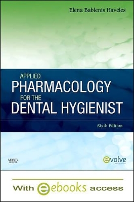 Applied Pharmacology for the Dental Hygienist - Text and E-Book Package - Elena Bablenis Haveles
