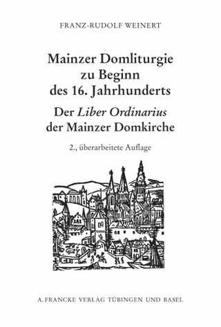 Mainzer Domliturgie zu Beginn des 16. Jahrhunderts - Franz R Weinert
