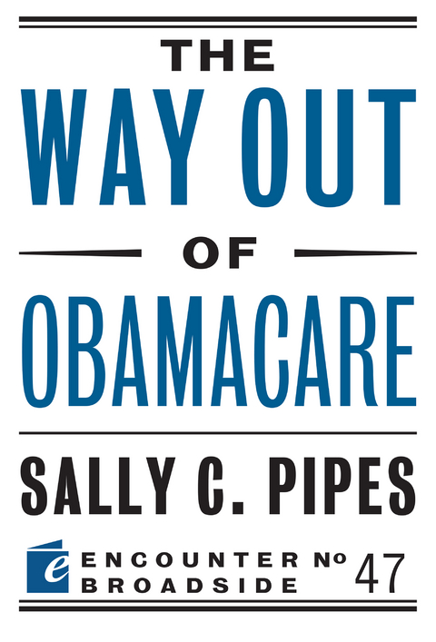 Way Out of Obamacare -  Sally C. Pipes