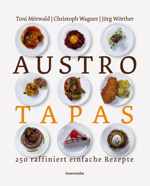 Austro Tapas - Toni Mörwald, Christoph Wagner, Jörg Wörther