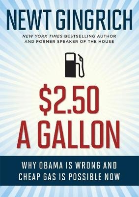 $2.50 A Gallon -  Newt Gingrich
