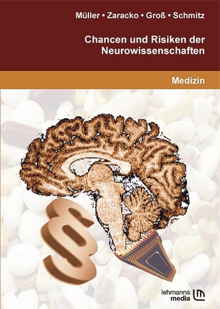 Chancen und Risiken der Neurowissenschaften - Sabine Müller; Ariana Zaracko; Dominik Groß …