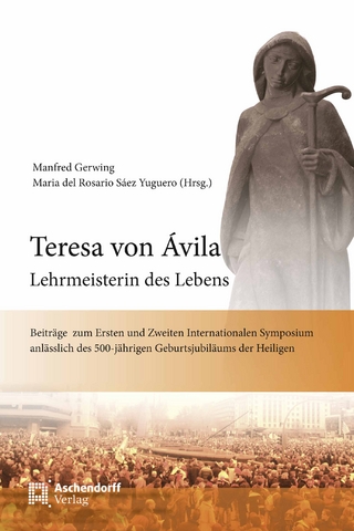 Teresa von Avila - Lehrmeisterin des Lebens - Manfred Gerwing; Maria del Rosario Sáez Yuguero