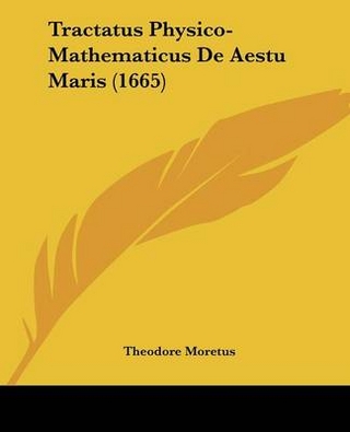 Tractatus Physico-Mathematicus De Aestu Maris (1665) - Theodore Moretus