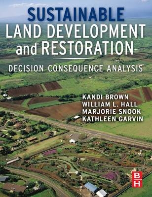 Sustainable Land Development and Restoration - Kandi Brown, William L Hall, Marjorie Hall Snook, Kathleen Garvin
