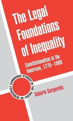 The Legal Foundations of Inequality - Roberto Gargarella