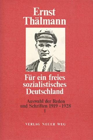 Für ein freies sozialistisches Deutschland / Auswahl der Reden und Schriften 1919-1928 - Ernst Thälmann