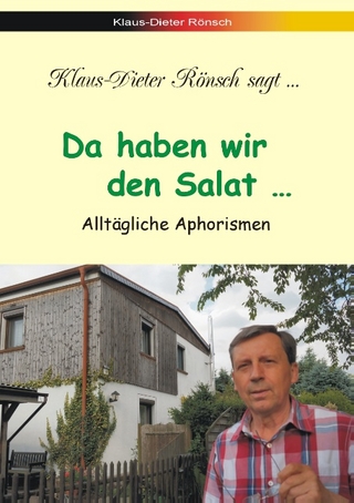 Da haben wir den Salat... - Klaus-Dieter Rönsch