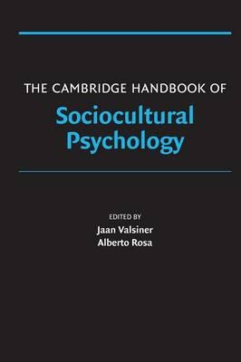 Cambridge Handbook of Sociocultural Psychology - Alberto Rosa; Jaan Valsiner