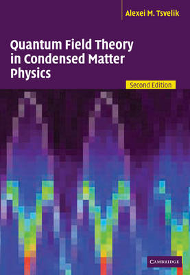 Quantum Field Theory in Condensed Matter Physics - Alexei M. Tsvelik