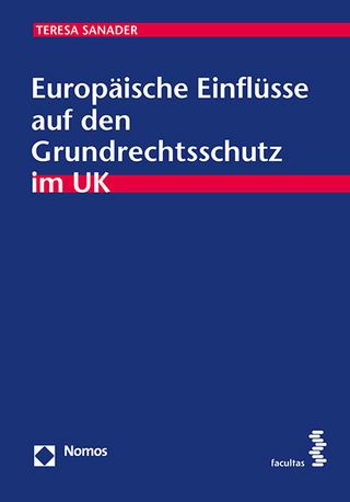 Europäische Einflüsse auf den Grundrechtsschutz im UK - Teresa Sanader