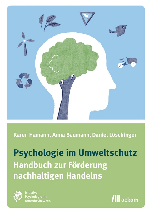 Psychologie im Umweltschutz - Karen Hamann, Anna Baumann, Daniel Löschinger
