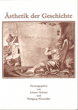 Ästhetik der Geschichte - Johann Holzner; Wolfgang Wiesmüller