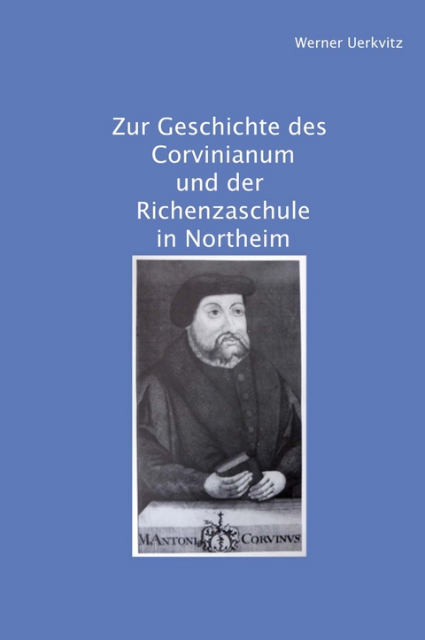 Zur Geschichte des Corvinianum und der Richenzaschule in Northeim - Werner Uerkvitz