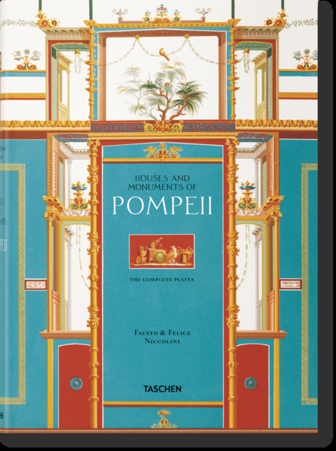 Fausto & Felice Niccolini. Houses and Monuments of Pompeii - Sebastian Schütze, Valentin Kockel
