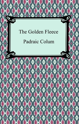The Golden Fleece And the Heroes Who Lived Before Achilles - Padraic Colum