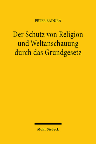 Der Schutz von Religion und Weltanschauung durch das Grundgesetz - Peter Badura