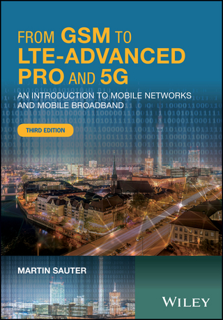 From GSM to LTE-Advanced Pro and 5G, - Martin Sauter