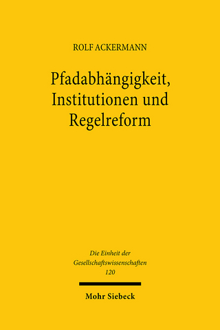 Pfadabhängigkeit, Institutionen und Regelreform - Rolf Ackermann