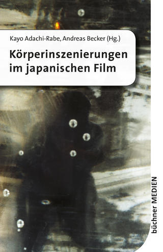 Körperinszenierungen im japanischen Film - Kayo Adachi-Rabe; Andreas Becker