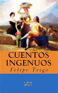 Cuentos Ingenuos - Felipe Trigo