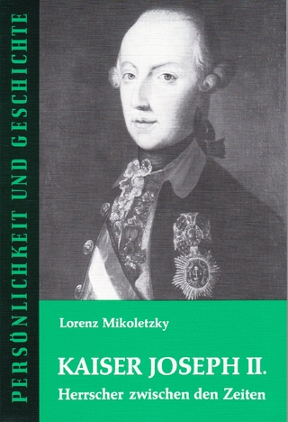 Kaiser Joseph II. - Lorenz Mikoletzky; Günther Franz