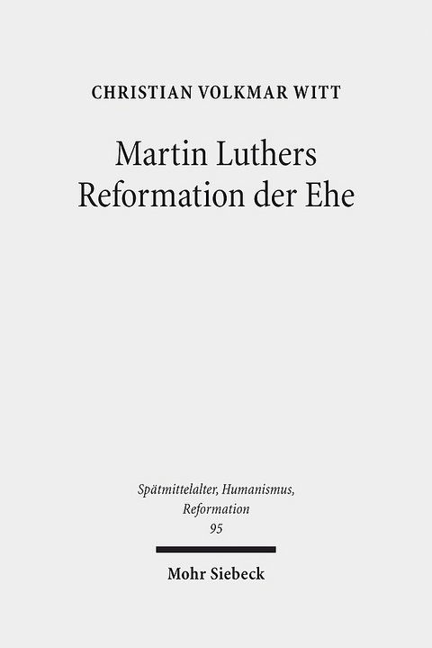 Martin Luthers Reformation der Ehe - Christian Volkmar Witt